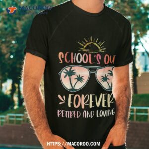 School’s Out Forever Retiret Teacher Retired 2023 Shirt