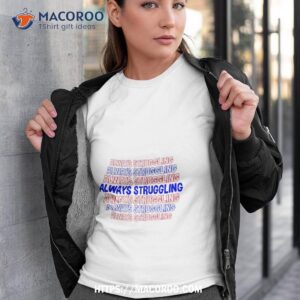 Scott Cramer Always Struggling Shirt