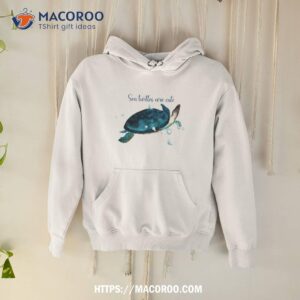 Sea Turtles Are Cute Shirt