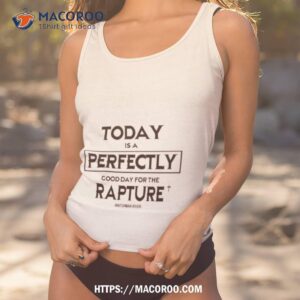 Sealedinchrist Today Is A Perfectly Good Day For The Rapture Watchman River Shirt