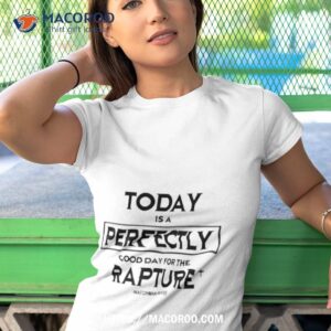 sealedinchrist today is a perfectly good day for the rapture watchman river shirt tshirt 1