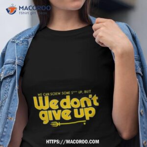 seattle mariners we don t give up shirt tshirt