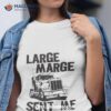 Sent Me Pee Wee Herman Hannibal Large Marge Shirt