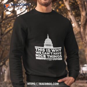 shannon wearing this is why we can t have nice things shirt sweatshirt