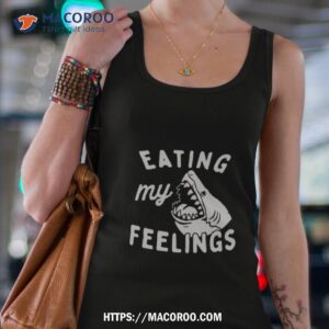 shark eating my feelings shirt tank top 4