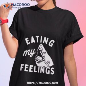 Shark Eating My Feelings Shirt