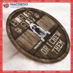 Shoes Off Or We Chew Them, Personalized Dog Wooden Signs