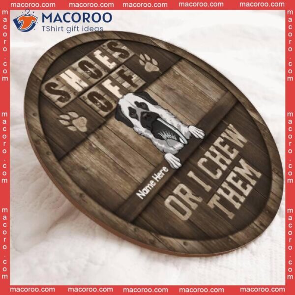 Shoes Off Or We Chew Them, Personalized Dog Wooden Signs