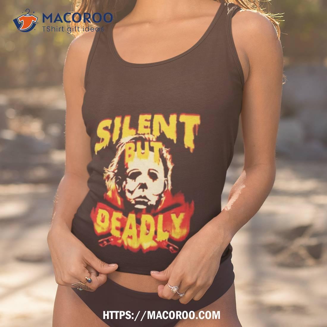 Silent But Deadly Michael Myers Halloween Shirt Silent But Deadly Michael Myers Halloween Shirt