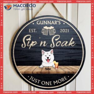 Sip’n Soak Just One More, Custom Background Colors, Dog & Beverage, Personalized Breeds Wooden Signs