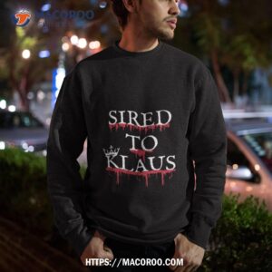 sired to klaus mikaelson shirt sweatshirt