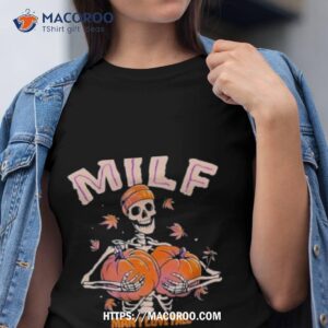 Skeleton Milf Man I Love Fall Pumpkin Halloween Shirt