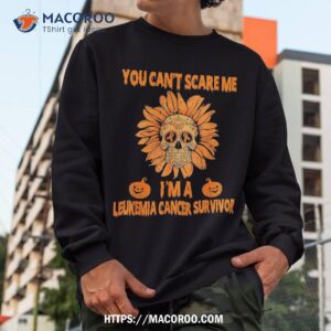 skull flower you can amp acirc amp 128 amp 153 t scare me i amp acirc amp 128 amp 153 m a leukemia survivor shirt skull pumpkin sweatshirt