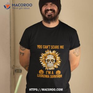 skull flower you can t scare me i m a leukemia survivor halloween 2023 shirt tshirt 2