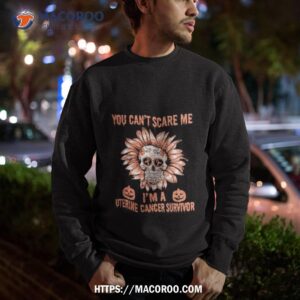 skull flower you can t scare me i m a uterine cancer survivor halloween 2023 shirt sweatshirt