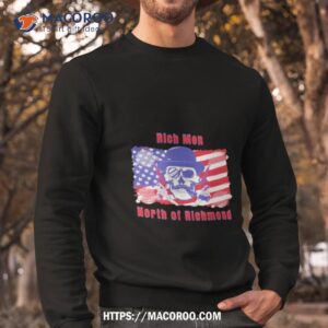 Skull Guns Rich Men North Of Richmond American Flag Shirt 2 skull guns rich men north of richmond american flag shirt sweatshirt