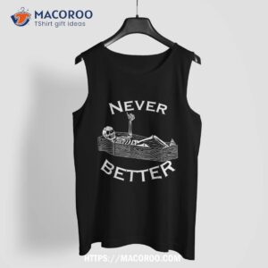 skull skeleton halloween scary never better is in the coffin shirt skull pumpkin tank top