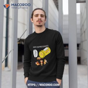 sloths anti depressants shirt sweatshirt 1