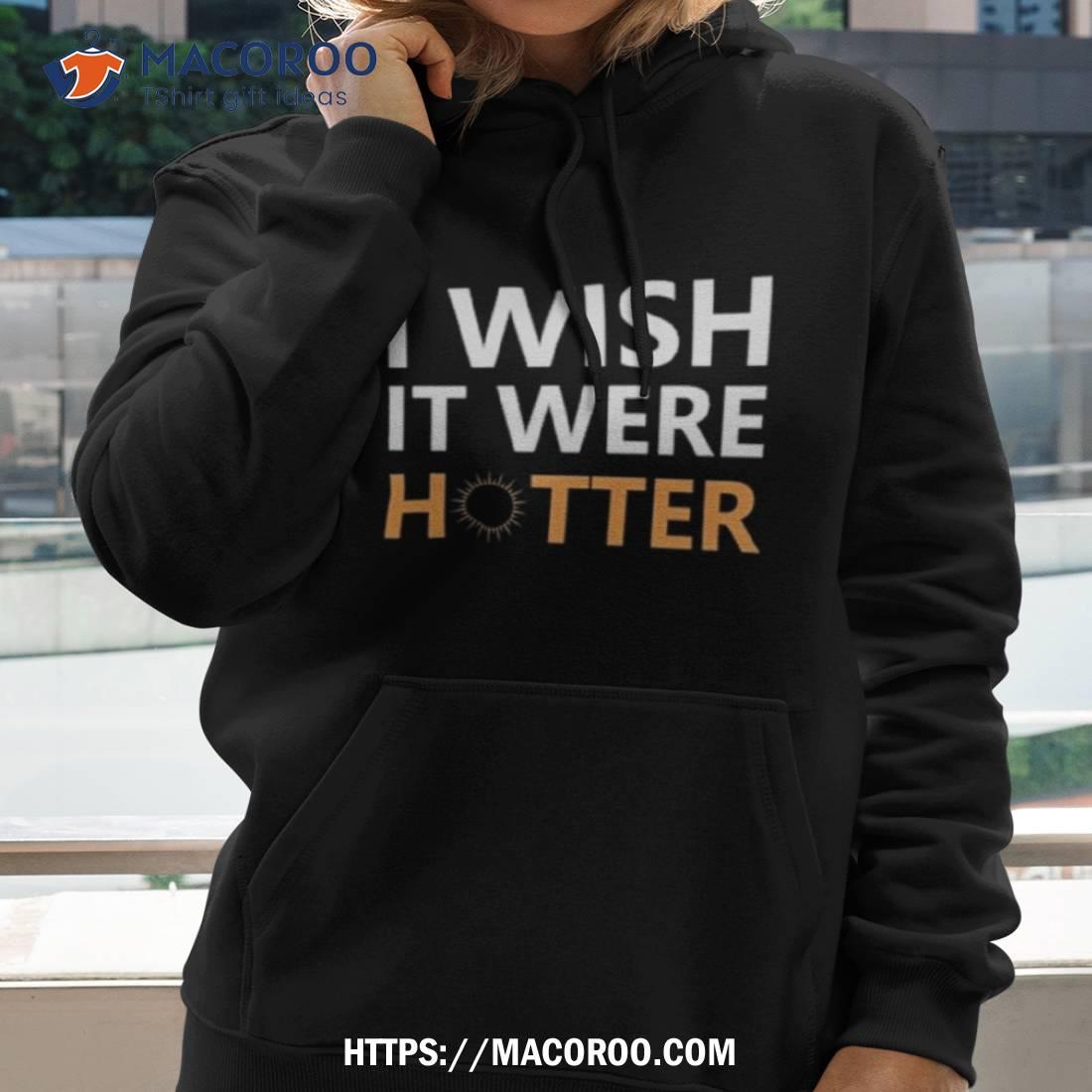 Smith Jr I Wish It Were Hotter Shirt Smith Jr I Wish It Were Hotter Shirt