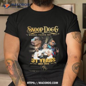 Snoop Dogg I Wanna Thank Me Tour 31 Years 1992 2023 Thank You For The Memories Signature Shirt