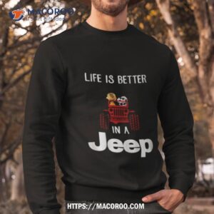 snoopy and charlie brown life is better in a jeep 2023 shirt sweatshirt