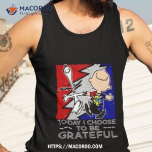 snoopy charlie brown today i choose to be grateful dead shirt tank top 3