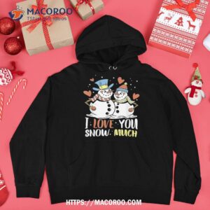 snowman family i love you snow much love winter shirt beach snowman hoodie