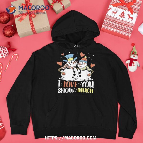 Snowman Family, I Love You Snow Much, Love, Winter Shirt, Beach Snowman