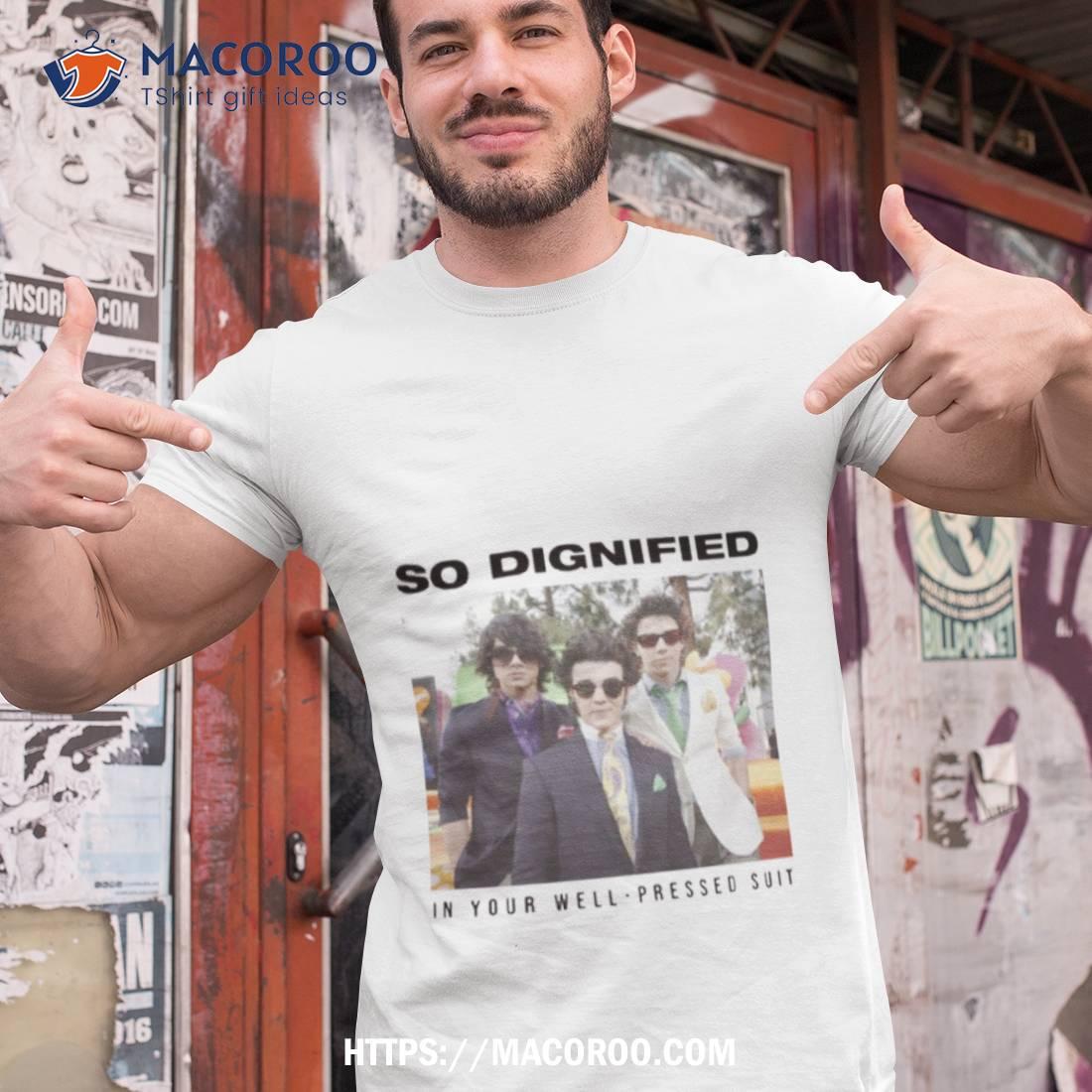 So Dignified In Your Well Pressed Suit The Album Jonas Brothers Tour 2023 Shirt So Dignified In Your Well Pressed Suit The Album Jonas Brothers Tour 2023 Shirt