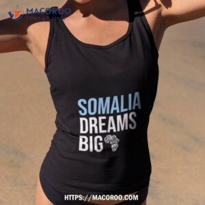 somalia dreams big giants of africa shirt tank top 2