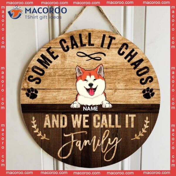 Some Call It Chaos And We Family, Rustic Wooden Door Hanger, Personalized Dog & Cat Signs