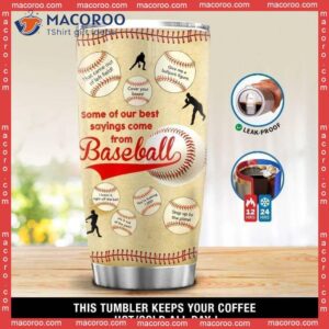 Some Of Our Best Sayings Come From Baseball Stainless Steel Tumbler