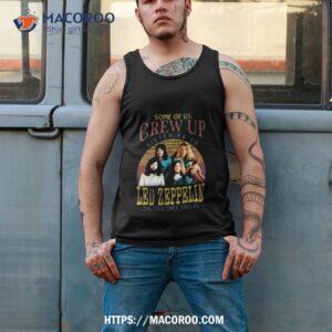 some of us grew up listening to led zeppelin the cool ones still do vintage 2023 shirt tank top 2