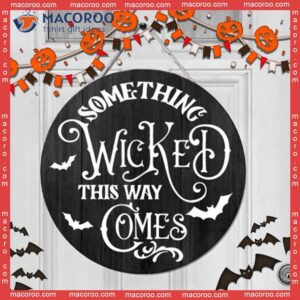 Something Wicked This Way Comes, Outside Decoration, Halloween Round Wooden Sign, Door Sign Decor For Day