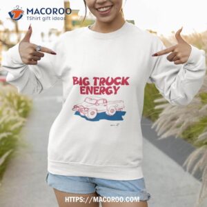 sophia scott big truck energy shirt sweatshirt 1
