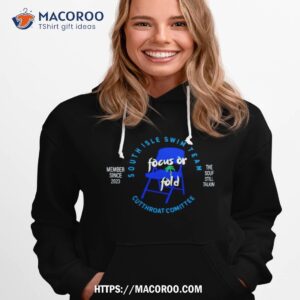 South Isle Swim Team Cutthroat Committee Focus Or Fold Shirt 2 south isle swim team cutthroat committee focus or fold shirt hoodie 1