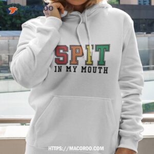 Spit In My Mouth 2023 Shirt