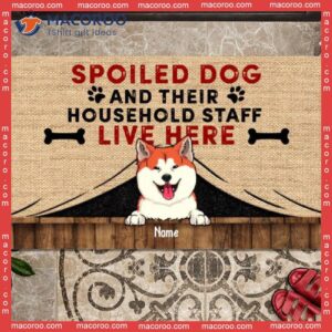 Spoiled Dogs And Their Household Staff Live Here Front Door Mat, Gifts For Dog Lovers, Custom Doormat