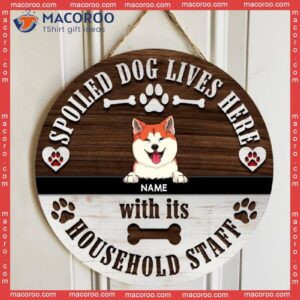 Spoiled Dogs Live Here With Their Household Staff, Wooden Door Hanger, Personalized Dog Breeds Signs
