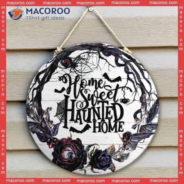 Spooky Decor, Halloween Front Door Sign, Hanger, Round Sign,home Sweet Haunted Home Sign