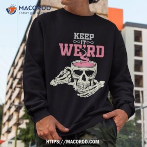 spooky halloween keep it weird skeleton skull cup shirt scary skull sweatshirt