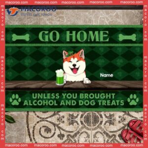 St. Patrick’s Day Custom Doormat, Go Home Unless You Brought Alcohol And Dog Treats, Gifts For Lovers