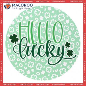 St Patrick’s Day Round Wooden Sign, Wall Art Decor, Hello Lucky, Clovers Leopard Skin Pattern, Lucky Gift For Patrick Day, Door Hanging