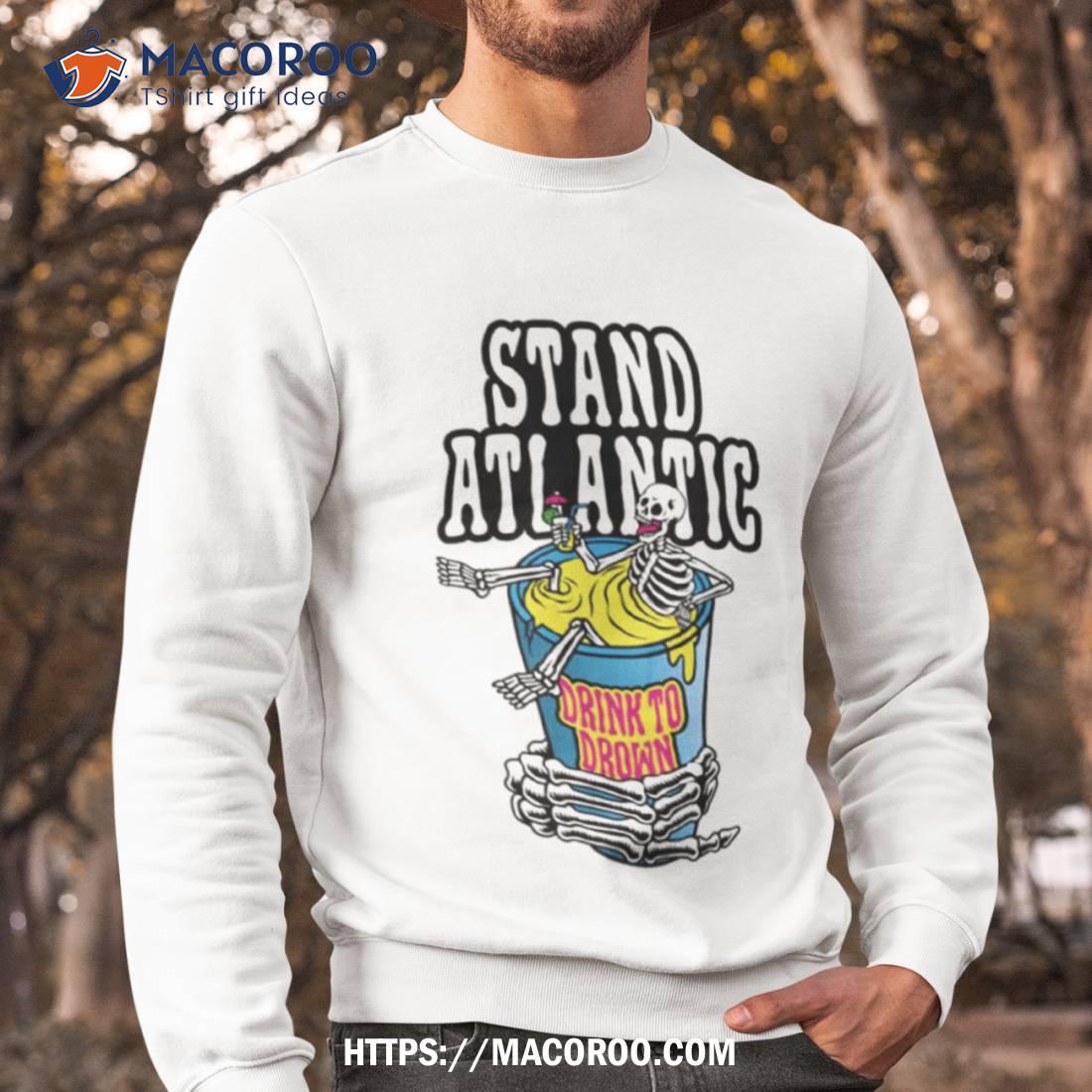 Stand Atlantic Drink To Drown Halloween Shirt Stand Atlantic Drink To Drown Halloween Shirt