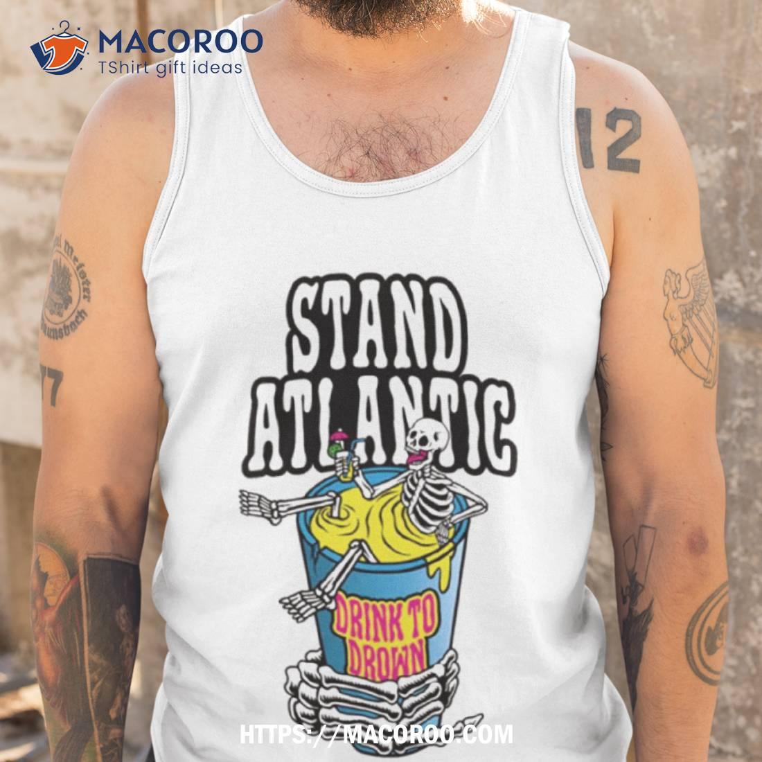Stand Atlantic Drink To Drown Halloween Shirt Stand Atlantic Drink To Drown Halloween Shirt