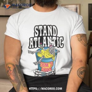 stand atlantic drink to drown halloween shirt tshirt