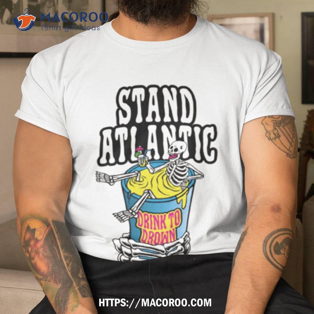 Stand Atlantic Drink To Drown Halloween Shirt Stand Atlantic Drink To Drown Halloween Shirt