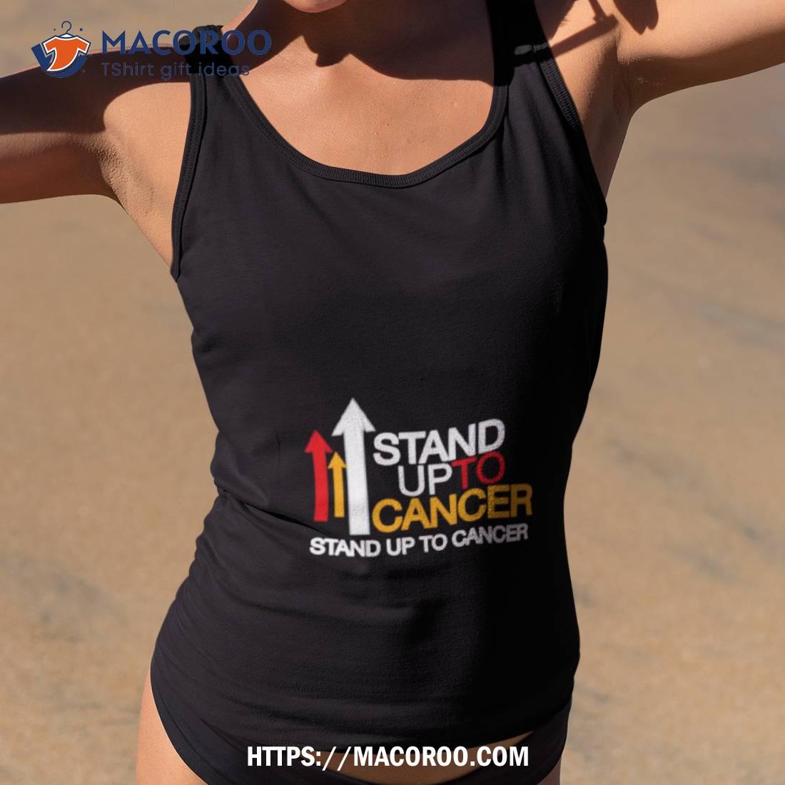 Stand Up To Cancer Shirt Stand Up To Cancer Shirt