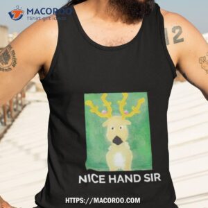 stantler nice hand sir shirt tank top 3