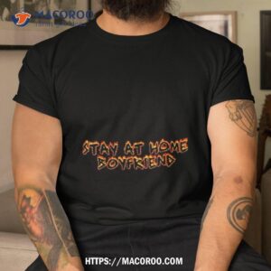 Stay At Home Boyfriend Shirt